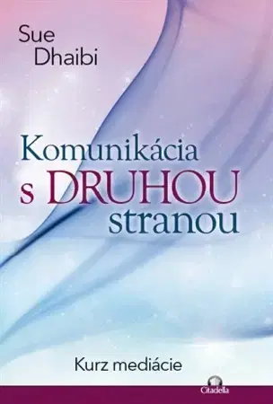 Mystika, proroctvá, záhady, zaujímavosti Komunikácia s druhou stranou - Sue Dhaibi