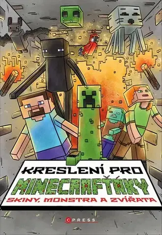 Kreslenie, maľovanie Kreslení pro Minecrafťáky - Skiny, monstra a zvířata - Michaela Bystrá,Pavla Filip Navrátilová
