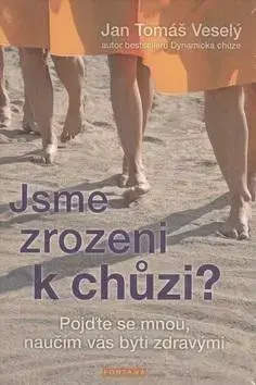 Zdravie, životný štýl - ostatné Jsme zrozeni k chůzi? - Jan Veselý