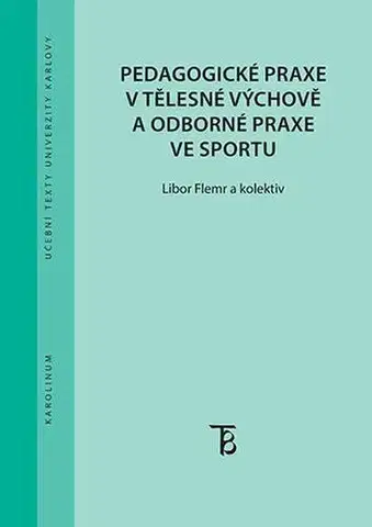 Pre vysoké školy Pedagogické praxe v tělesné výchově a odborné praxe ve sportu - Flemr Libor