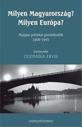 Politológia Milyen Magyarország? Milyen Európa? - Ervin Csizmadia