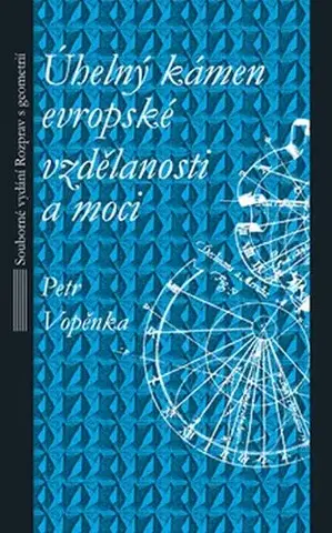 Pedagogika, vzdelávanie, vyučovanie Úhelný kámen evropské vzdělanosti a moci - Petr Vopěnka