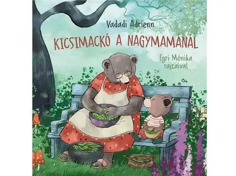 Rozprávky pre malé deti Kicsimackó a nagymamánál - Adrienn Vadadi