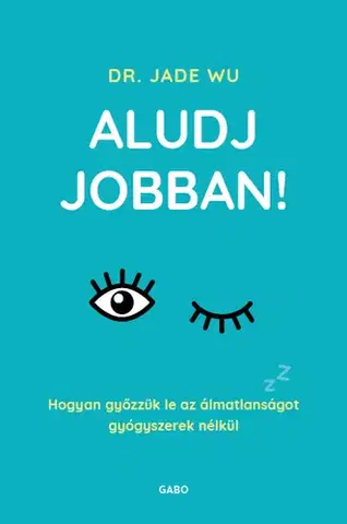 Zdravie, životný štýl - ostatné Aludj jobban! - Jade Wu,György Zentai