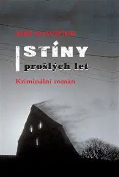 Detektívky, trilery, horory Stíny prošlých let - Jiří Slavíček