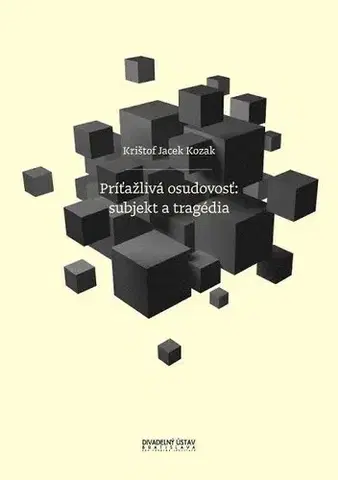 Divadlo - teória, história,... Príťažlivá osudovosť: subjekt a tragédia