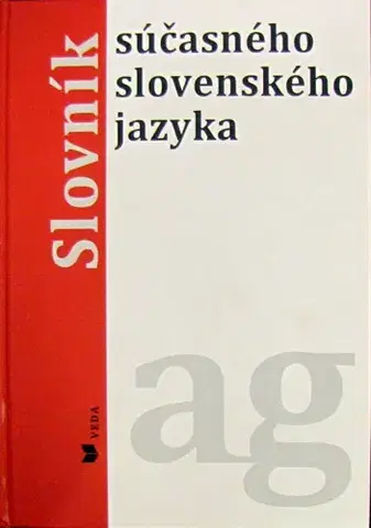 Slovníky Slovník súčasného slovenského jazyka a-g - Alexandra Jarošová