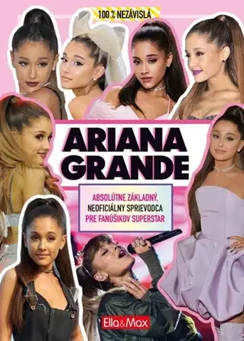 Biografie - ostatné Ariana Grande - Základný sprievodca pre fanúšikov