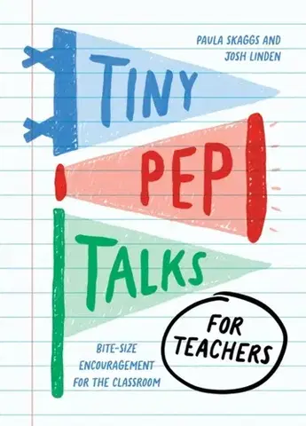 Učebnice, slovníky Tiny Pep Talks for Teachers - Josh Linden,Paula Skaggs