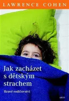 Starostlivosť o dieťa, zdravie dieťaťa Jak zacházet s dětským strachem - Lawrence J. Cohen