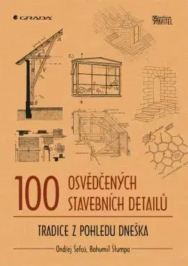 Stavba, rekonštrukcia 100 osvědčených stavebních detailů - Ondřej Šefců,Bohumil Štumpa