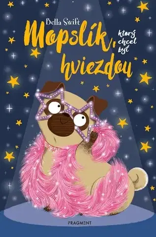 Rozprávky Mopslík, ktorý chcel byť hviezdou - Bella Swift