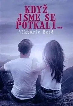 Česká beletria Když jsme se potkali - Viktorie Besó