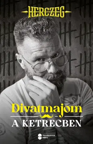 Fejtóny, rozhovory, reportáže Divatmajom a ketrecben - Zoltán Herczeg