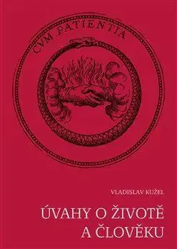 Filozofia Úvahy o životě a člověku - Vladislav Kužel