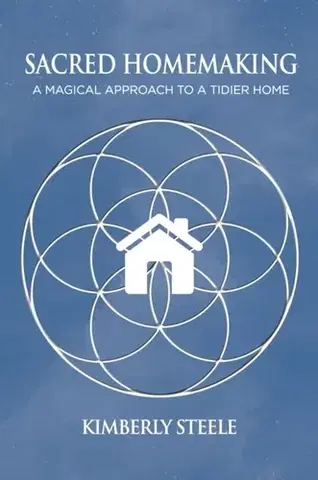 Ezoterika Sacred Homemaking - Kimberly Steele