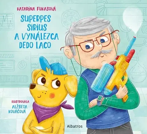Rozprávky Superpes Sirius a vynálezca dedo Laco - Katarína Fukasová