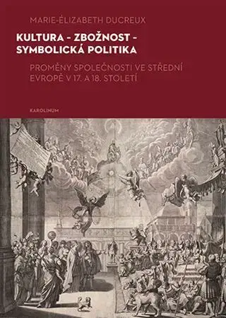 Svetové dejiny, dejiny štátov Kultura - zbožnost - symbolická politika - Marie-Elizabeth Ducreux