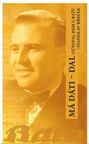 Biografie - ostatné Má dáti - dal, účtoval jsem u Baťů - Stanislav Křeček
