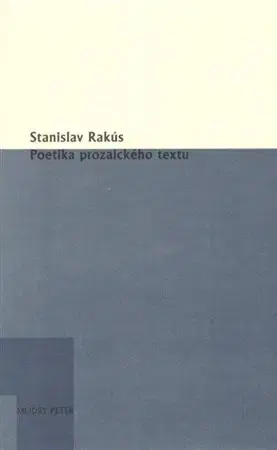 Slovenská poézia Poetika prozaického textu - Stanislav Rakús