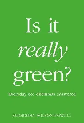 Ekológia, meteorológia, klimatológia Is It Really Green? - Georgina Wilson-Powell
