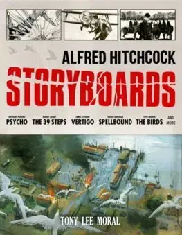 Film - encyklopédie, ročenky Alfred Hitchcock: The Storyboards - Tony Lee Moral