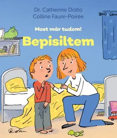 Pre deti a mládež - ostatné Bepisiltem - Most már tudom! - Catherine Dolto,Colline Faure-Poirée