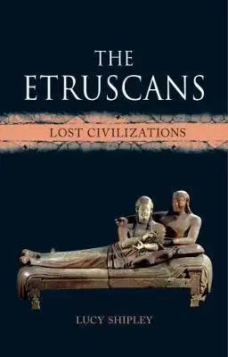 Archeológia, genealógia a heraldika Etruscans - Lucy Shipley