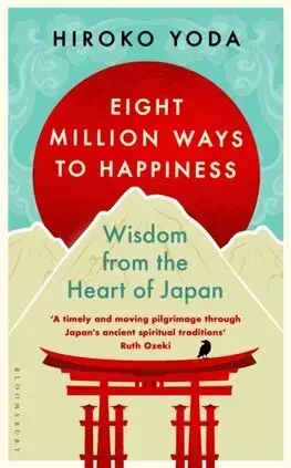 Východné náboženstvá Eight Million Ways to Happiness - Hiroko Yoda