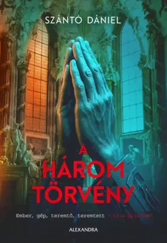 Sci-fi a fantasy A három törvény - Dániel Szántó