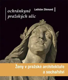 Umenie - ostatné Ochránkyně pražských ulic - Zikmund Ladislav