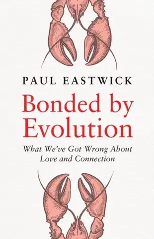 Motivačná literatúra Bonded by Evolution - Paul Eastwick