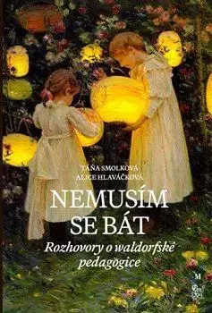 Pedagogika, vzdelávanie, vyučovanie Nemusím se bát - Alice Hlaváčková,Táňa Smolková