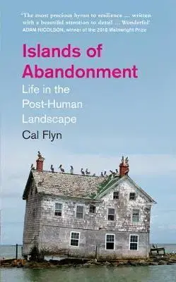 Ekológia, meteorológia, klimatológia Islands of Abandonment - Cal Flyn