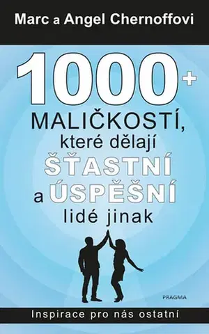 Rozvoj osobnosti 1000 + maličkostí, které dělají šťastní a úspěšní lidé jinak - Marc Chernoff,Angel Chernoff,Tomáš Piňos