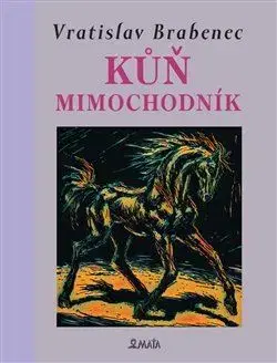 Beletria - ostatné Kůň mimochodník - Vratislav Brabenec