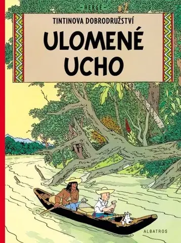 Komiksy Tintin 6: Ulomené ucho - Herge,Kateřina Vinšová