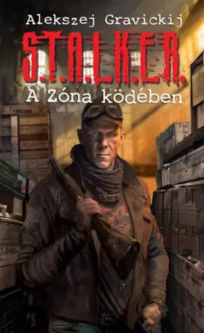 Sci-fi a fantasy S.T.A.L.K.E.R. – A Zóna ködében - Alekszej Gravickij