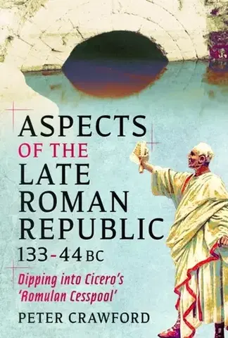 História Aspects of the Late Roman Republic, 133-44BC - Peter Crawford