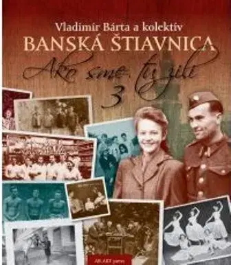 Slovenské a české dejiny Banská Štiavnica 3 - Vladimír Bárta