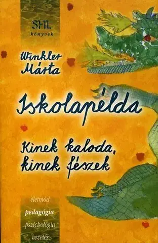 Pedagogika, vzdelávanie, vyučovanie Iskolapélda - Kinek kaloda, kinek fészek - Márta Winkler