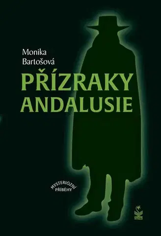 Mystika, proroctvá, záhady, zaujímavosti Přízraky Andalusie - Mysteriózní příběhy - Monika Bartošová
