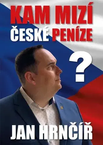 Ekonómia, Ekonomika Kam mizí české peníze? - Jan Hrnčíř