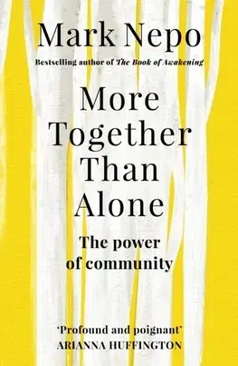 Motivačná literatúra - ostatné More Together Than Alone - Mark Nepo