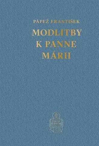 Kresťanstvo Modlitby k Panne Márii - Pápež František