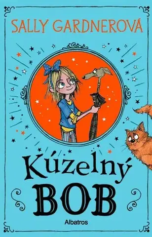 Rozprávky Kúzelný Bob - Sally Gardner