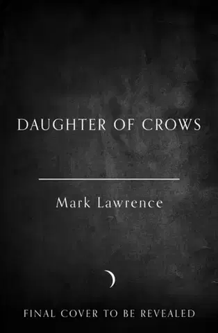 Sci-fi a fantasy Daughter of Crows - Mark Lawrence