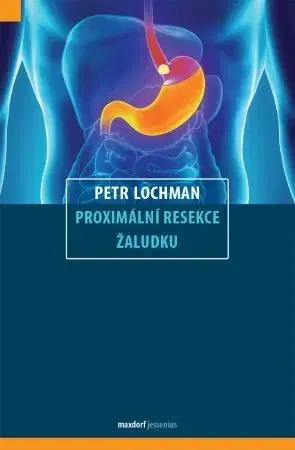 Chirurgia, ortopédia, traumatológia Proximální resekce žaludku - Petr Lochman