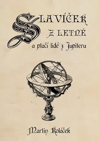 Sci-fi a fantasy Slavíček z Letné a ptačí lidé z Jupiteru - Martin Koláček