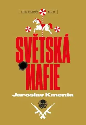 Slovenské a české dejiny Světská mafie - Polosvět díl Il. - Jaroslav Kmenta